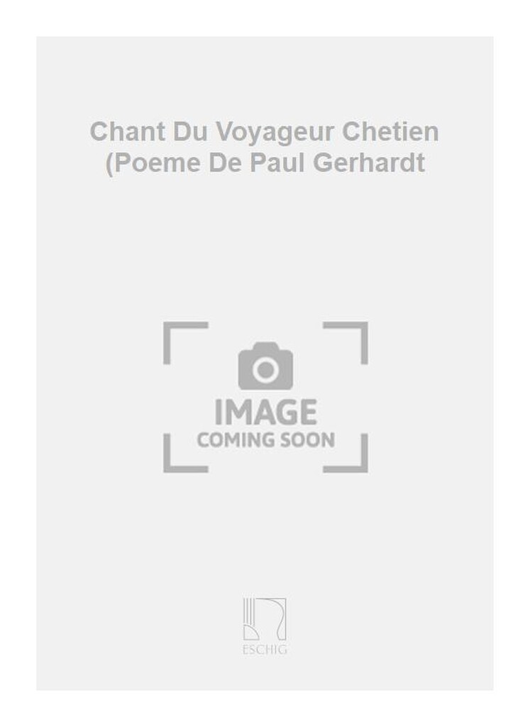 Chant Du Voyageur Chetien (Poeme De Paul Gerhardt